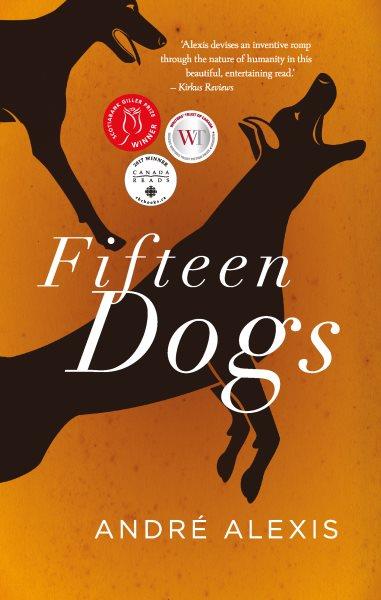 Fifteen dogs / André Alexis.