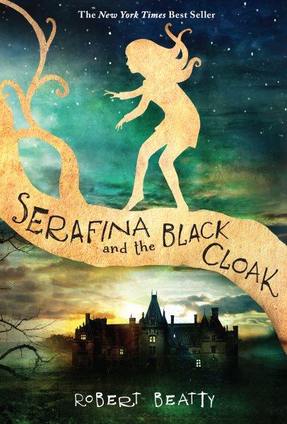 Serafina and the black cloak / Robert Beatty.