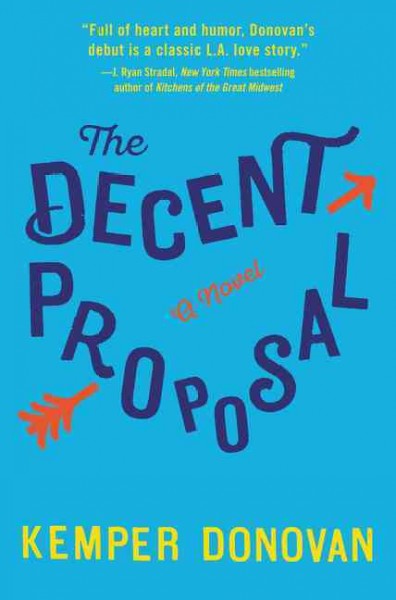 The decent proposal : a novel / Kemper Donovan.