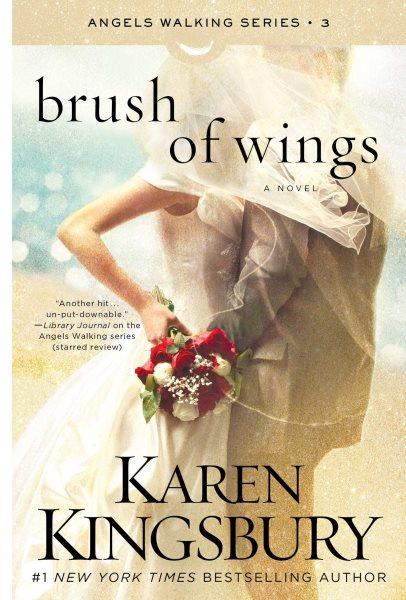 A brush of wings [electronic resource] / Karen Kingsbury.