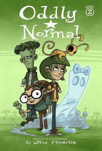 Oddly Normal. [Book 2] / written and illustrated by Otis Frampton.