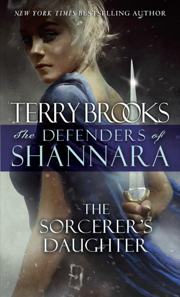 The sorcerer's daughter : the defenders of Shannara / Terry Brooks.
