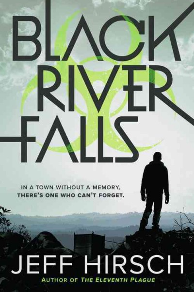 Black River falls / a novel by Jeff Hirsch.