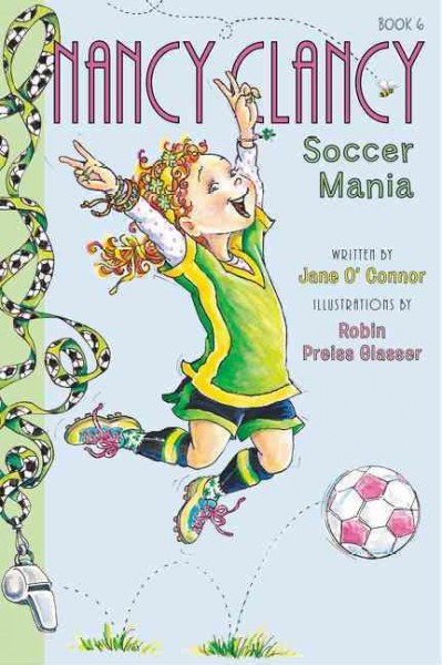 Soccer mania / written by Jane O'Connor ; illustrations by Robin Preiss Glasser.