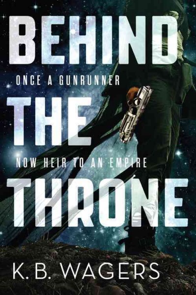 Behind the throne / K.B. Wagers.
