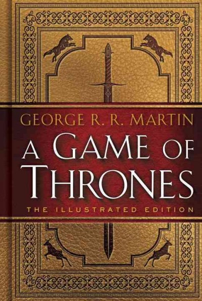 A game of thrones / the illustrated edition George R.R. Martin ; foreword by John Hodgman.
