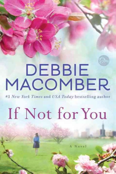 If not for you : a novel / Debbie Macomber.