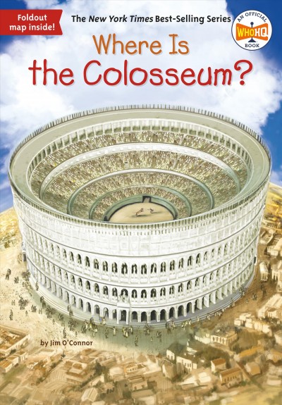 Where is the Colosseum? / by Jim O'Connor ; illustrated by John O'Brien.