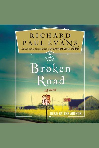 The broken road / Richard Paul Evans.