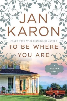 To be where you are / Jan Karon.