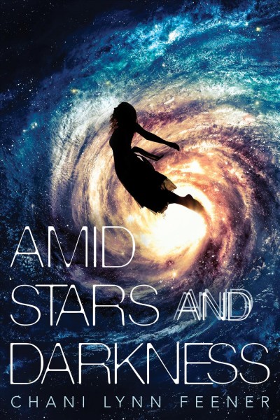 Amid stars and darkness / Chani Lynn Feener.