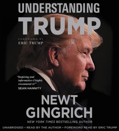 Understanding Trump / Newt Gingrich.