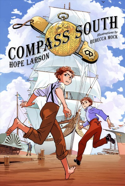 Compass south / Four points Book 1 / Hope Larson; Illustrations by Rebecca Mock.