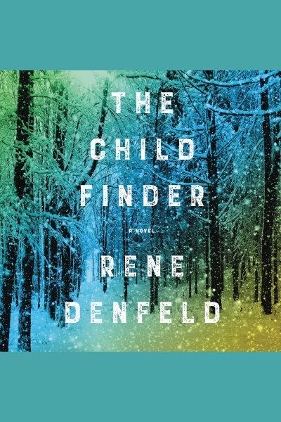 The child finder : a novel / Rene Denfeld.