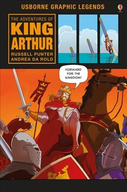 The adventures of King Arthur / retold by Russell Punter ; illustrated by Andrea da Rold