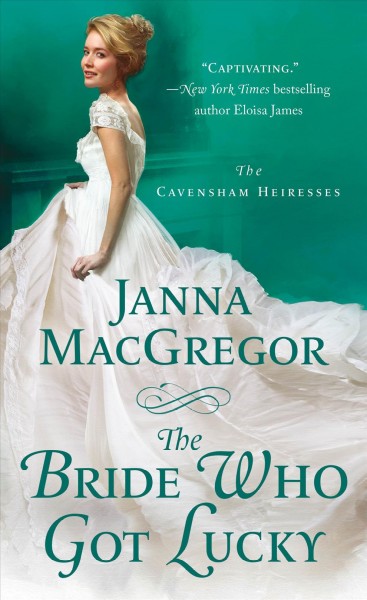 The bride who got lucky / Janna MacGregor.