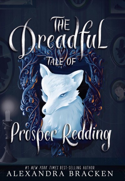The dreadful tale of Prosper Redding / by Alexandra Bracken.