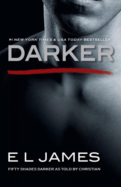 Darker : Fifty Shades Darker as Told by Christian / E L James.