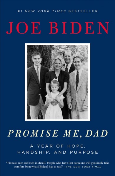 Promise me Dad : a year of hope, hardship, and purpose / Joe Biden.