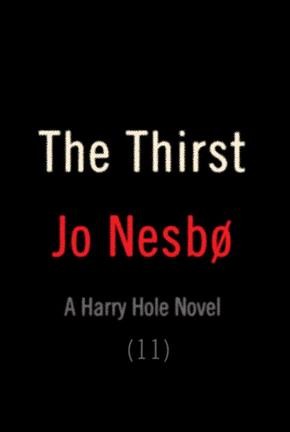 The thirst : [a new Harry Hole novel] / Jo Nesbø ; translated from the Norwegian by Neil Smith.