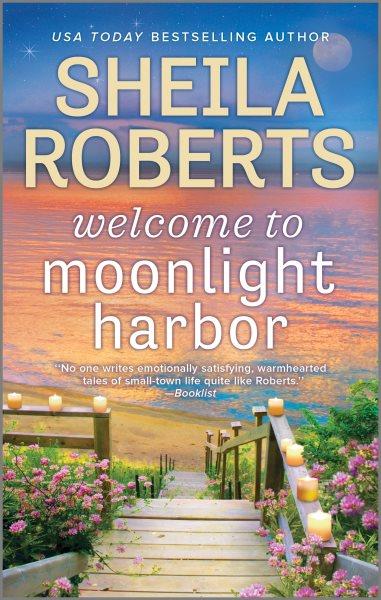 Welcome to Moonlight Harbor / Sheila Roberts.