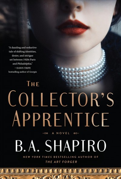 The collector's apprentice : a novel / B.A. Shapiro.