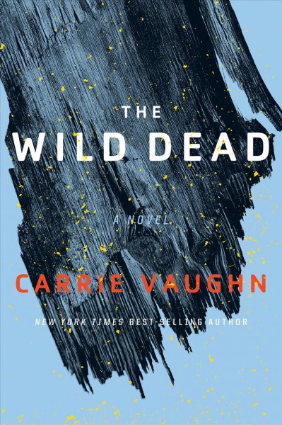 The wild dead / Carrie Vaughn.