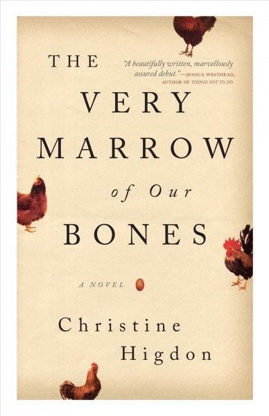 The very marrow of our bones : a novel / Christine Higdon.