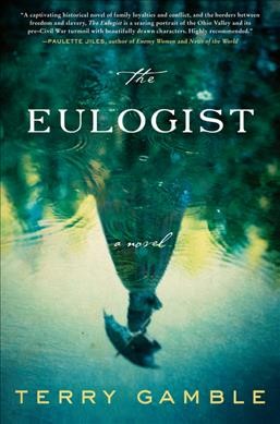 The eulogist : a novel / Terry Gamble.