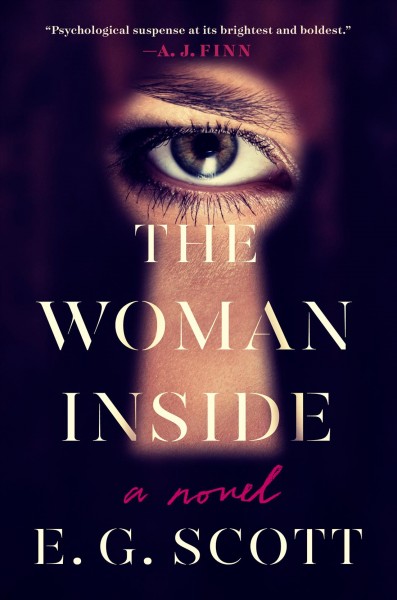 The woman inside : a novel / E. G. Scott.