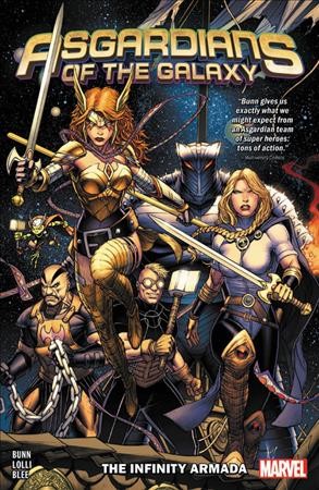 Asgardians of the Galaxy : The Infinity Armada / riter, Cullen Bunn ; artists, Matteo Lolli [and 6 others] ; color artists, Federico Blee [and 4 others] ; letterer, VC's Cory Petit.
