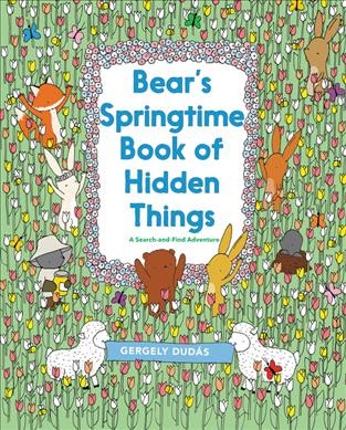 Bear's springtime book of hidden things / Gergely Dud©Łs.