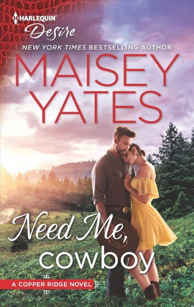 Need me, cowboy / Maisey Yates.