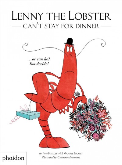 Lenny the Lobster can't stay for dinner / by Finn Buckley with Michael Buckley ; illustrated by Catherine Meurisse.