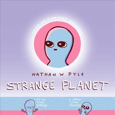 Strange planet / Nathan W Pyle.