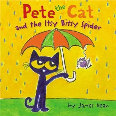 Pete the cat and the itsy bitsy spider / by James Dean.