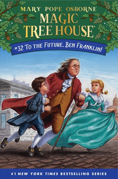 Magic Tree House. 32, To the future, Ben Franklin! / by Mary Pope Osborne ; illustrated by AG Ford.