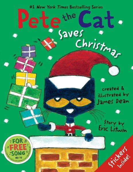 Pete the cat saves Christmas / created by James Dean ; story by Eric Litwin.