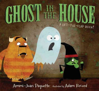 Ghost in the house / Ammi-Joan Paquette ; illustrated by Adam Record.