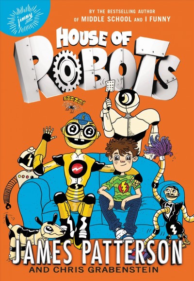 House of robots / James Patterson and Chris Grabenstein ; illustrated by Juliana Neufeld.