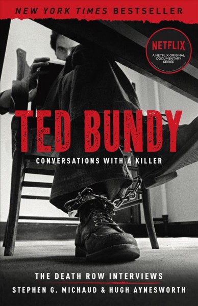 Ted Bundy : conversations with a killer : the Death Row interviews / Stephen G. Michaud & Hugh Aynesworth ; with foreword by Robert D. Keppel, former Chief Investigator.