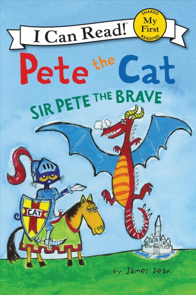 Pete the cat : Sir Pete the Brave / by James Dean.
