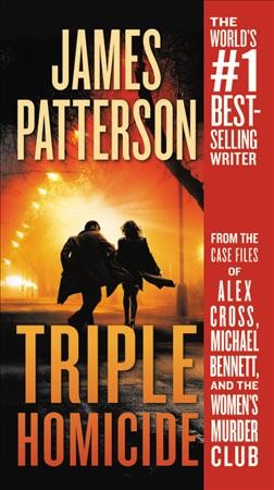 Triple homicide : thrillers / James Patterson with Maxine Paetro and James O. Born.