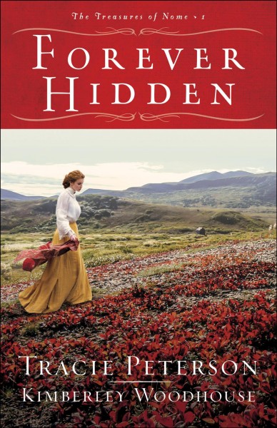 Forever hidden / Tracie Peterson and Kimberley Woodhouse.