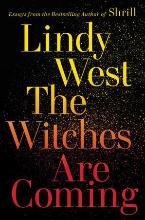 The witches are coming / Lindy West.