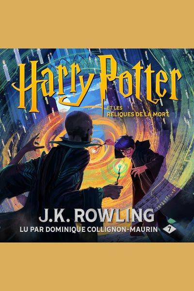 Harry Potter et les Reliques de la Mort / J. K. Rowling.