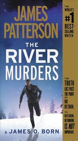 The river murders / James Patterson & James O. Born.