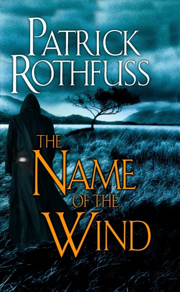The Name of the Wind : v. 1 : Kingkiller Chronicles / Patrick Rothfuss.