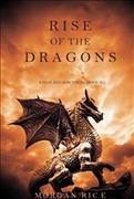 Rise of the dragons / Morgan Rice.
