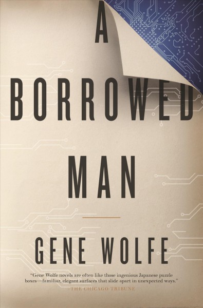 A borrowed man / Gene Wolfe.